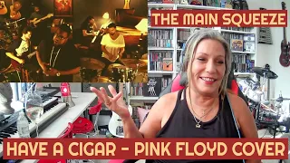 THE MAIN SQUEEZE Have A Cigar Reaction Pink Floyd Cover Reaction Diaries The Main Squeeze Reaction!