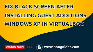 How to Fix Black Screen After Installing the Guest Additions in Windows XP in VirtualBox