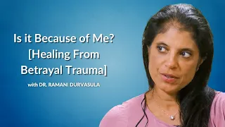 Is it Because of Me? [Healing From Betrayal Trauma]