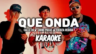 Qué Onda - Calle 24 × Chino Pacas × Fuerza Regida ||KARAOKE 2023 🔥🔥||