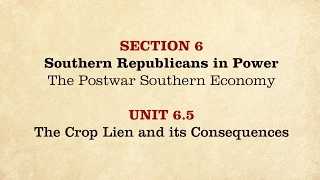 MOOC | The Crop Lien and Its Consequences | The Civil War and Reconstruction, 1865-1890 | 3.6.5