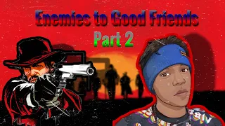 PART2 (Enemies to Good Friends) RED REDEMPTION II ONLINE (COLLAB) W/@RejectedSINS