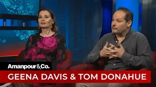 Geena Davis and Tom Donahue on “This Changes Everything” | Amanpour and Company