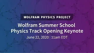 Wolfram Summer School Physics Track Opening Keynote