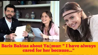 What Baris Baktas has to say about Yağmur Yüksel in new interview?
