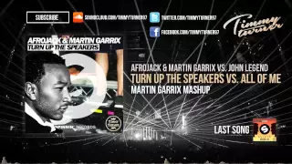 Afrojack & Martin Garrix vs. John Legend - Turn Up The Speakers vs. All of Me (Martin Garrix Mashup)