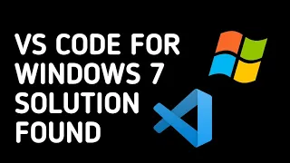 VS Code Windows 7 Solution | Visual Studio Code For Windows 7 users