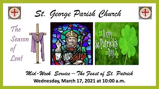 Mid Week Service: March 17, 2021 -  The Feast of St.  Patrick.