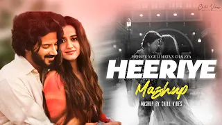 Heeriye Mashup - Arijit Singh ft.Shreya Ghoshal | Chaleya X Guli Mata X Tu Aake Dhekle | Chill Vibes