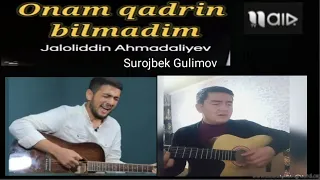 Jaloliddin Ahmadaliyev Onam qadrin bilmadim Caver Surojbek Gulimov