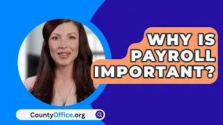 Why Is Payroll Important? - CountyOffice.org