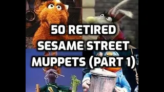 50 Retired Sesame Street Muppets (Part 1)