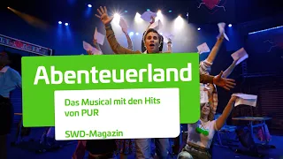 Abenteuerland - das Musical mit den Hits von PUR im Capitol in Düsseldorf | Stadtwerke Düsseldorf