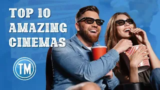 10 Most Amazing Cinemas In The World