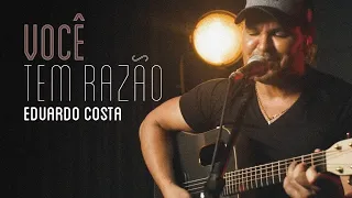 VOCÊ TEM RAZÃO | Eduardo Costa