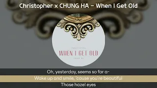 Christopher x CHUNG HA - When I Get Old(lyrics/가사)