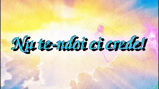 Nu te-ndoi ci crede!