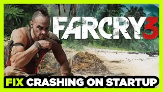 How to FIX Far Cry 3 Crashing on Startup!