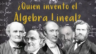 La INCREÍBLE Historia del ÁLGEBRA LINEAL (y sus Matemáticos)