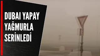 DUBAI YAPAY YAĞMURLA SERİNLEDİ!