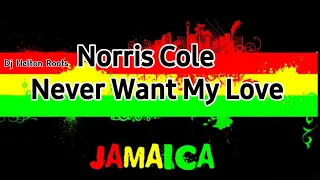 Norris Cole - Never Want My Love _ Reggae Roots   Recordações