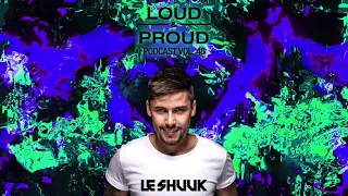 Loud & Proud Podcast #48 by Le Shuuk