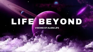 LIFE BEYOND: Visions of Alien Life | Space Documentary