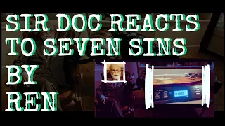 A Sin A Day Keeps The Doctor Away?  Disco Doc Reacts to Ren - Seven Sins