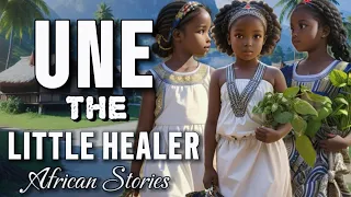 Une The Little Girl With A Healing Touch || African stories || Folktales #africanstories #folktales