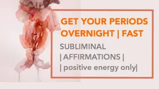 GET YOUR PERIODS OVERNIGHT 🎉!! Fast| Subliminal affirmations | only positive energy|