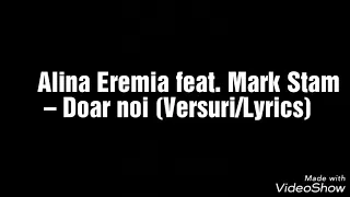 Alina Eremia feat. Mark Stam-Doar noi (Versuri/Lyrics)