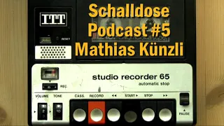 Schalldose Podcast # 5: Mathias Künzli (Teil 1)