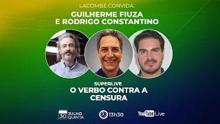 SUPERLIVE - LACOMBE convida: GUILHERME FIUZA e RODRIGO CONSTANTINO - "O VERBO CONTRA A CENSURA"