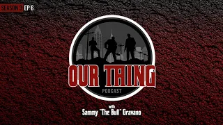 'Our Thing' Season 3 - Episode 6 "The History Of Cosa Nostra" | Sammy "The Bull" Gravano