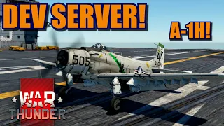 War Thunder DEV SERVER checking out the A-1H Skyraider!