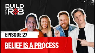 The process of building belief in your ideas and yourself | Build With Rob EP27