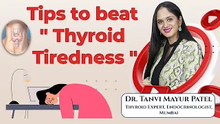 Thyroid Tiredness and fatigue management - Dr. Tanvi Mayur Patel