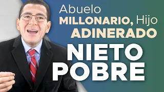 166-Abuelo MILLONARIO, Hijo ADINERADO,  NIETO POBRE  | Dr. Armando Duarte