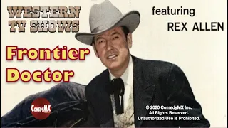 Frontier Doctor | Season 1 | Episode 8 | Outlaw Legion | Rex Allen