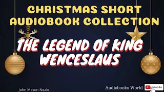 Audiobook - The Legend of King Wenceslaus by John Mason Neale | Audiobooks World