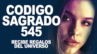 Código Sagrado 545 Recibe Regalos del Universo con dinero abundancia y prosperidad infinita