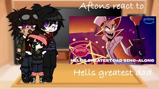 || Aftons react to || “ Hells greatest dad “ || Hazbin hotel || Fnaf