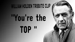 William Holden Tribute: You're  the Top