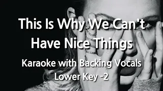 This Is Why We Can't Have Nice Things (Lower Key -2) Karaoke with Backing Vocals