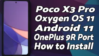 Poco X3 Pro | Install Oxygen OS 11 | Android 11 | OnePlus 9R Conversion | Detailed Tutorial