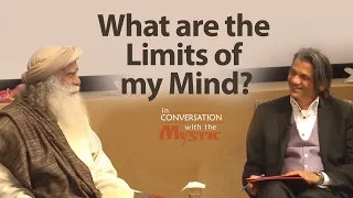 What are the Limits of my Mind? | Sadhguru