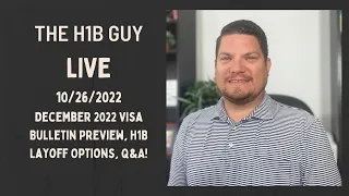 THE H1B GUY LIVE (10/26/2022) December 2022 Visa Bulletin Preview, H1B Layoff Options, Q&A
