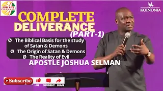 COMPLETE DELIVERANCE (PART 1) || APOSTLE JOSHUA SELMAN