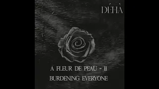 Déhà - A fleur de peau - II - Burdening Everyone (Full-length : 2020)