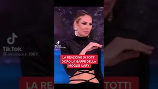 la reazione di Totti dopo la gaffe della moglie ilary